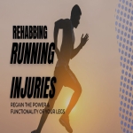 Rehabbing Running Injuries: How To Regain the Power & Functionality of Your Legs